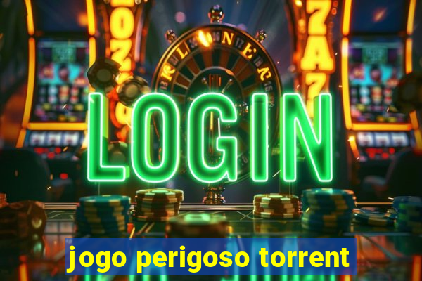 jogo perigoso torrent